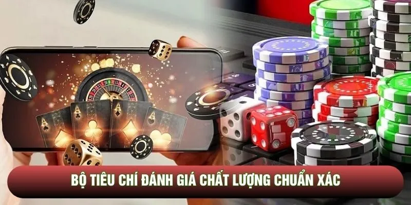 Bộ tiêu chí đánh giá chất lượng chuẩn xác