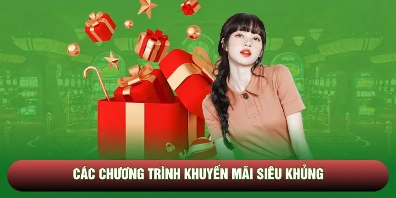 Các chương trình khuyến mãi siêu khủng
