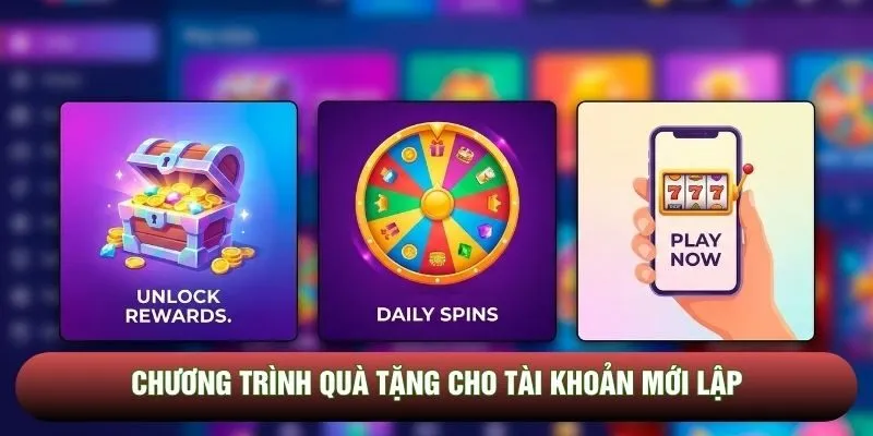 Chương trình quà tặng cho tài khoản mới lập