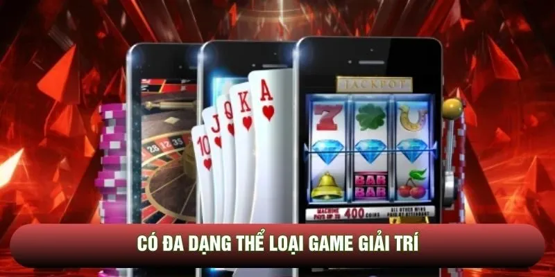 Có đa dạng thể loại game giải trí