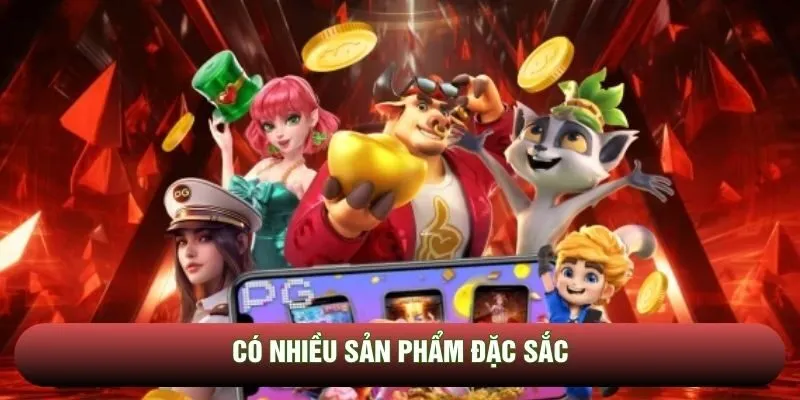 Có nhiều sản phẩm đặc sắc Có nhiều sản phẩm đặc sắc