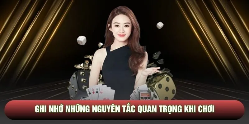 Ghi nhớ những nguyên tắc quan trọng khi chơi