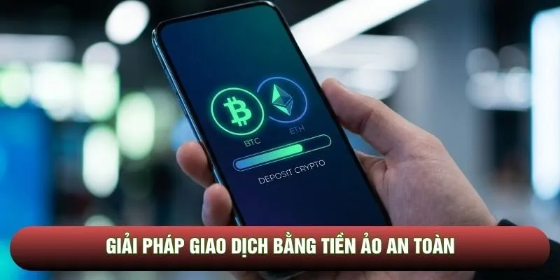 Giải pháp giao dịch bằng tiền ảo an toàn