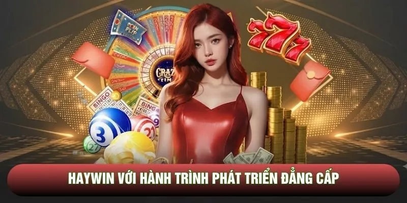 Haywin với hành trình phát triển đẳng cấp