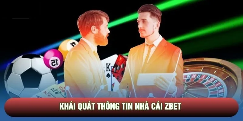 Khái quát thông tin nhà cái Zbet Khái quát thông tin nhà cái Zbet