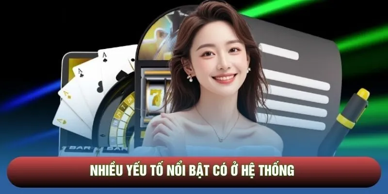 Nhiều yếu tố nổi bật có ở hệ thống