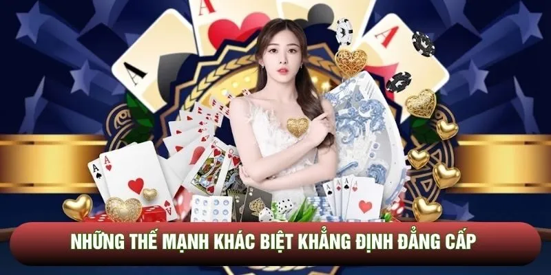 Những thế mạnh khác biệt khẳng định đẳng cấp