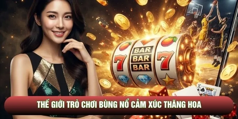 Thế giới trò chơi bùng nổ cảm xúc thăng hoa