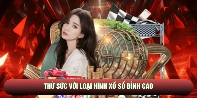 Thử sức với loại hình xổ số đỉnh cao