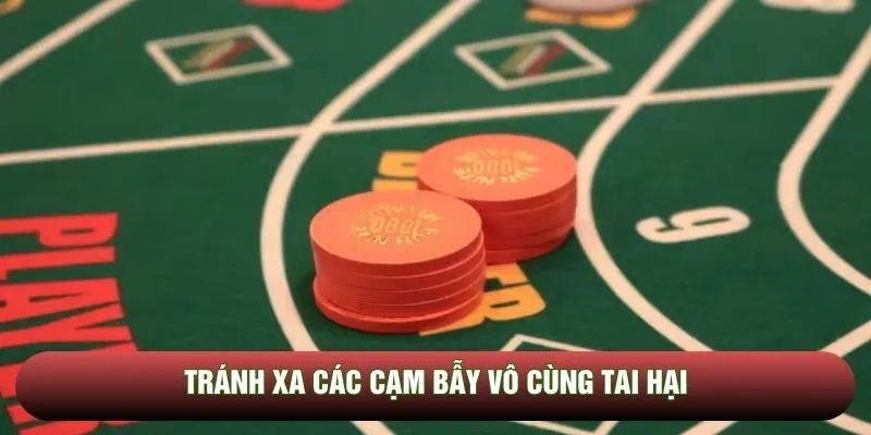 Tránh xa các cạm bẫy vô cùng tai hại