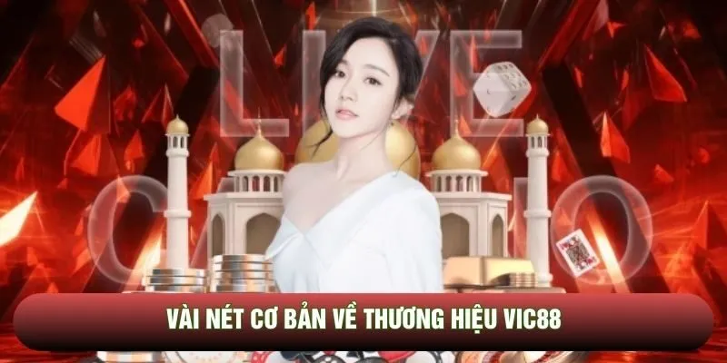 Vài nét cơ bản về thương hiệu Vic88