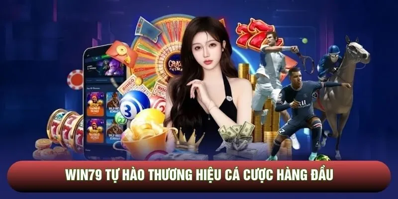 Win79 tự hào thương hiệu cá cược hàng đầu